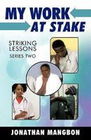 My Work at Stake: (Striking Lessons Series Two) 1425166342 Book Cover