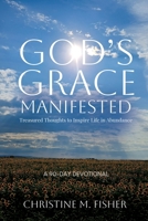 God's Grace Manifested: Treasured Thoughts to Inspire Life in Abundance 1966561326 Book Cover