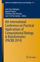 8th International Conference on Practical Applications of Computational Biology & Bioinformatics 3319075802 Book Cover
