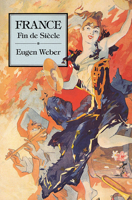 France, Fin de Siècle 0674318137 Book Cover