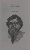 Alden Nowlan and His Works 1550220675 Book Cover