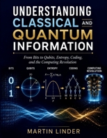 Understanding Classical and Quantum Information B0HFX2S53R Book Cover