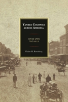 Yankee Colonies Across America: Cities Upon the Hills 1498519830 Book Cover