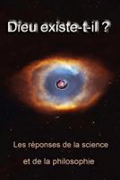 Dieu existe t-il ?: Les réponses de la science et de la philosophie 2954107669 Book Cover