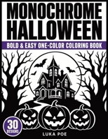 Monochrome Halloween: A Bold and Easy One-Color Coloring Book for Adults-30 Spooky Scenes with Marked Areas to Fill In (One Pen Coloring) 8368391725 Book Cover
