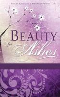 Beauty for Ashes 1628396261 Book Cover