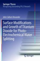 Surface Modifications and Growth of Titanium Dioxide for Photo-Electrochemical Water Splitting 3319342274 Book Cover