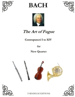The Art of Fugue Contrapuncti I to XIV: for New Quartet B09BGHWFDK Book Cover