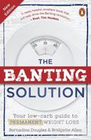 The Banting Solution: Your Low-Carb Guide to Permanent Weight Loss 1776090985 Book Cover