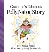 Grandpa's Fabulous Polly Nator Story B0H15BTKMX Book Cover