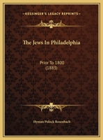 The Jews In Philadelphia: Prior To 1800 (1883) 1169646158 Book Cover