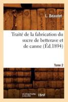 Traité De La Fabrication Du Sucre De Betterave Et De Canne, Volume 2 0274212781 Book Cover