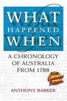 What Happened When: A chronology of Australia from 1788, 3rd edition 1865084263 Book Cover