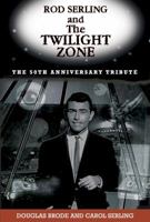 Rod Serling and The Twilight Zone: The Official 50th Anniversary Tribute 1569803587 Book Cover