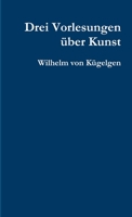 Drei Vorlesungen über Kunst. 1326460226 Book Cover