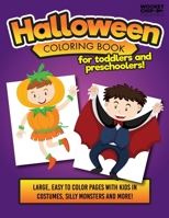 Halloween Coloring Book For Toddlers and Preschoolers!: Large and Easy Pages for with Kids Costumes, Silly Monsters and More! Great for Ages 1-5 168644561X Book Cover