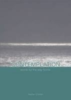 Contemplation: Words for the Way Home 095603036X Book Cover