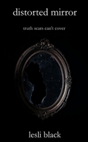 distorted mirror: truth scars can't cover B0GFQBX9RX Book Cover