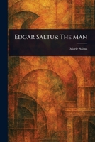 Edgar Saltus: The Man: Exploring the Legacy of American Decadence and Romance: A Biography and Literary Analysis 1023240807 Book Cover