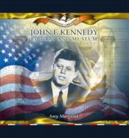 John F. Kennedy Library and Museum (Margaret, Amy. Presidential Libraries.) 0823962695 Book Cover