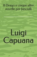 Il Drago E Cinque Altre Novelle Per Fanciulli 1478112875 Book Cover