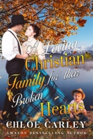 A Loving Christian Family for their Broken Hearts: A Christian Historical Romance Book B0BM48BHB6 Book Cover