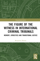 The Figure of the Witness in International Criminal Tribunals 1032052805 Book Cover