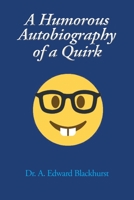 A Humorous Autobiography of a Quirk 1950768821 Book Cover