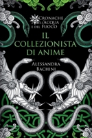 Il collezionista di anime (Cronache dell'Acqua e del Fuoco) (Italian Edition) B0F7JWK6YF Book Cover