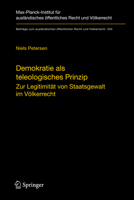 Demokratie ALS Teleologisches Prinzip: Zur Legitimitat Von Staatsgewalt Im Volkerrecht 3540921737 Book Cover