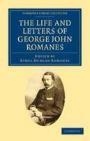 The Life and Letters of George John Romanes, M.A., LL.D., F.R.S. [microform] 9356905789 Book Cover
