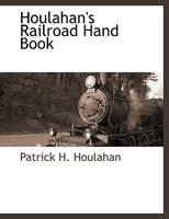 Houlahan's Railroad Hand Book 1022028189 Book Cover