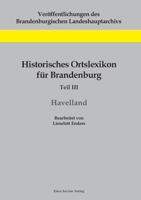 Historisches Ortslexikon Fur Brandenburg, Teil III, Havelland 3941919806 Book Cover