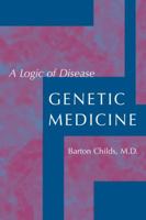 Genetic Medicine: A Logic of Disease 0801874424 Book Cover
