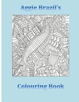 Aggie Brazil's Colouring Book 1537733478 Book Cover