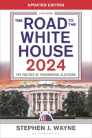 The Road to the White House 2024: The Politics of Presidential Elections 1538182041 Book Cover