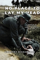 No Place To Lay My Head: A Memoir of the Eastern Front in World War Two 1800557035 Book Cover