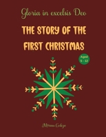 The Story of the First Christmas: Gloria in excelsis Deo, Aged 5 - 12 1915104912 Book Cover