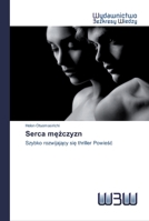 Serca mężczyzn: Szybko rozwijający się thriller Powieść 6200542139 Book Cover