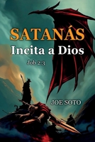 Satanás Incita a Dios Job 2:3: El Viaje De Un Profano Hacia La Comprensión De Job (Spanish Edition) B0GGH5JM5F Book Cover