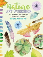 Nature Art Workshop: More than 50 tips, techniques, and projects for using found materials to create mixed-media artwork inspired by nature 1633225755 Book Cover