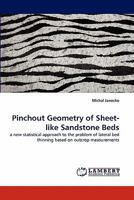 Pinchout Geometry of Sheet-like Sandstone Beds: a new statistical approach to the problem of lateral bed thinning based on outcrop measurements 3843380317 Book Cover