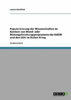Popularisierung der Wissenschaften im Kontext von Mond- oder R�stungsforschungsprogrammen der UdSSR und den USA im Kalten Krieg 3638670945 Book Cover