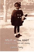 Split at the Root: A Memoir of Love and Lost Identity 1479114693 Book Cover