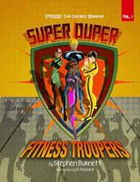Super Duper FItness Troopers: Episode: The Secret Mission 1983201200 Book Cover