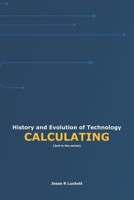 History and Evolution of Technology: CALCULATING 1968685073 Book Cover
