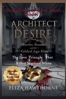 Architect of Desire: The Love Triangle That Killed Stanford White (Shadows of the Past) B0DZ8FX4BV Book Cover