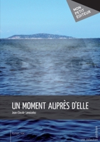 Un moment auprès d'elle (French Edition) 2748373995 Book Cover