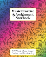 Music Practice & Assignment Notebook: 52 Weeks of Music Lesson Tracking Charts | Record Notes and Practice Log Book | Rainbow Instruments for Girls or Boys 1089601522 Book Cover