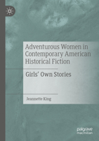 Adventurous Women in Contemporary American Historical Fiction: Girls' Own Stories 3030941280 Book Cover